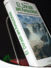El Dorado am Amazonas : Geschichte und Gegenwart einer bedrohten Region / Hans Otzen. [Farbfotos: Heiner Heine ; Silvestris]