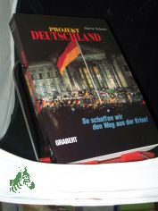 Projekt Deutschland : so schaffen wir den Weg aus der Krise! / Martin Schmitz