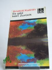 Es gibt kein Zur�ck / Anatoli Kalinin. Aus d. Russ. �bers. von Lieselotte Reman�