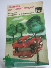 Abends nach dem Regen : Moderne sowjet. Erz�hlgn / Margit Br�uer. Aus d. Russ. �bers. v. Wolfgang K�ppe u. a.