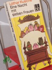 Eine Nacht mit sieben Frauen : Geschichten u. Feuilletons / Lothar Kusche