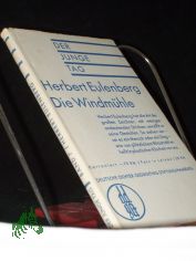 Die Windm�hle / Herbert Eulenberg. [Nachw. Lutz Weltmann]