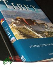 Tibet : Sch�nheit - Zerst�rung - Zukunft / Franz Alt ; Klemens Ludwig ; Helfried Weyer