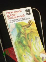Der Kuckuck auf dem Birnbaum sass : alte dt. Volkslieder / ges. von Ludwig Uhland. Ausgew. von Herbert Greiner-Mai u. Erika Weber