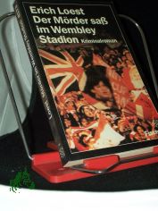 Der M�rder sass im Wembley-Stadion : Kriminalroman / Erich Loest