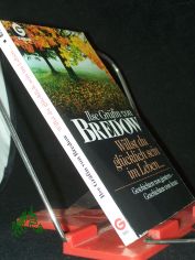 Willst du gl�cklich sein im Leben ... : Geschichten von gestern - Geschichten von heute / Ilse Gr�fin von Bredow