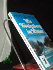 Wie K�nigsberg im Winter : Geschichten gegen den Strom / Arno Surminski