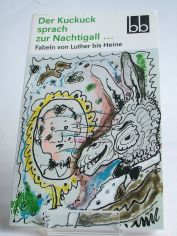 Der Kuckuck sprach zur Nachtigall ... : Fabeln von Luther bis Heine / ausgew. von Gabriele Drews