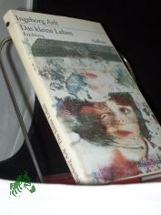 Das kleine Leben : Erz�hlung / Ingeborg Arlt