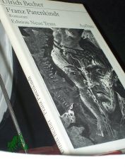 Franz Patenkindt : Romanze von e. dt. Patenkind d. Fran�ois Villon in 15 B�nkels�ngen ; e. Fragment / Ulrich Becher