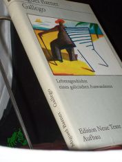 Gallego : Lebensgeschichte e. galic. Auswanderers / Miguel Barnet. Dt. von Anneliese Botond