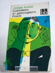 Caballero in geborgtem Frack / Jorge Icaza. Aus d. Span. �bers. v. Horst Teweleit