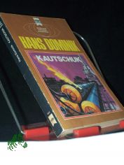 Kautschuk : e. klass. Science-fiction-Roman / Hans Dominik