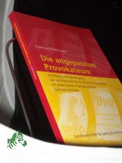 Die angepassten Provokateure : Aufstieg und Niedergang der rechtsextremen DVU als Protestpartei im polarisierten Parteiensystem Sachsen-Anhalts / Everhard Holtmann. Landeszentrale f�r Politische Bildung Sachsen-Anhalt
