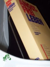 Angstfrei leben : der Einfluss unserer Ern�hrung auf das psychische Wohlbefinden / Douglas Hunt. �bers. aus dem Amerikan. und f�r die dt. Ausg. bearb. von Anni Pott