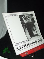Cecilienhof 1945 : historische Fotos der Potsdamer Konferenz / [hrsg. von der Generaldirektion der Staatlichen Schl�sser und G�rten, Potsdam-Sanssouci]. G�nter Gr�tzner ; Rosemarie Heise-Schirdewan