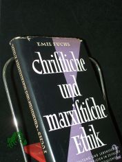 Fuchs, Emil: Christliche und marxistische Ethik  Teil: T. 2