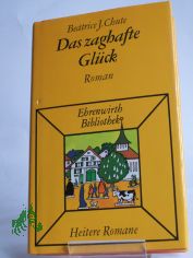Das zaghafte Gl�ck : Roman / Beatrice J. Chute. Aus d. Amerikan. �bertr. von H. Th. Asbeck
