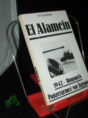 El Alamein : 1942 - Rommels Panzerarmee vor �gypten / H. Eschbach