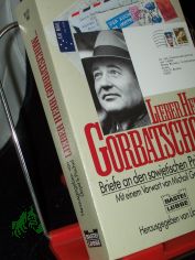 Lieber Herr Gorbatschow...: Briefe an den sowjetischen Prsidenten