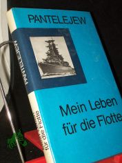 Mein Leben f�r die Flotte / J. Pantelejew. [Dt. von L. Gurwitsch]