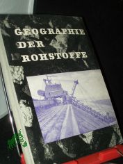 Lehrbuch der Erdkunde  Teil: Klasse 12., Geographie der Rohstoffe : (Auswahl.) / Nach e. Ms. von Hellmut Riegraf. Bearb. von d. Verl.-Abt. Erdkunde in Verb. mit Arnulf Sieber