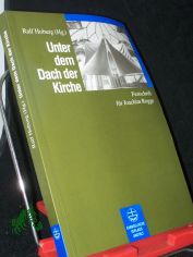 Unter dem Dach der Kirche : Festschrift f�r Joachim Rogge zum 70. Geburtstag / Ralf Hoburg (Hg.)