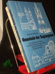 Gemeinde der Zugezogenen : d. kath. Kirche in u. um Halle im 18. u. in d. ersten H�lfte d. 19. Jh. / von Claus Herold