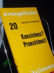 Koexistenz? : Proexistenz! / Werner Schmauch