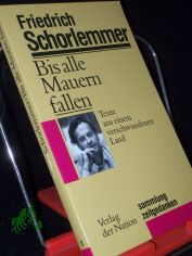 Bis alle Mauern fallen : Texte aus einem verschwundenen Land / Friedrich Schorlemmer
