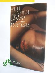 Jahre wie Tau : Roman / Willi Heinrich