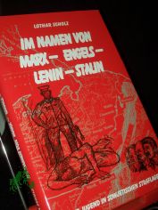 Im Namen von Marx - Engels - Lenin - Stalin : eine Jugend in sowjetischen Straflagern / Lothar Scholz
