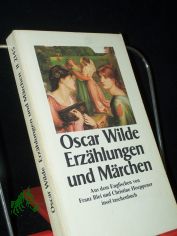 Erz�hlungen und M�rchen / Oscar Wilde. Aus dem Engl. von Franz Blei und Christine Hoeppner. Mit einem Nachw. von Norbert Kohl