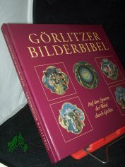 G�rlitzer Bilderbibel : auf den Spuren der Bibel durch G�rlitz / Evangelische Kirche der Schlesischen Oberlausitz