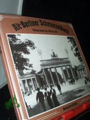 Alt-Berliner Schmunzelbuch : Photogr. von 1890 - 1933 / [Text u. Gestaltung: Bernd Ehrig. Photogr.: Landesbildstelle Berlin]