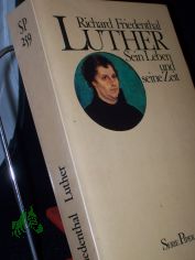 Luther : sein Leben u. seine Zeit / Richard Friedenthal