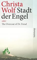 Stadt der Engel oder the overcoat of Dr. Freud / Christa Wolf