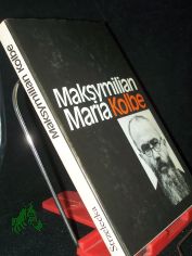 Maksymilian M. Kolbe : f�r andere leben u. sterben / Kinga Strzelecka. [Aus d. Poln. �bertr. von Gerhard Wagner]