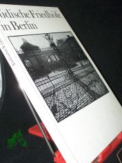 J�dische Friedh�fe in Berlin / Alfred Etzold ...