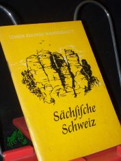 S�chsische Schweiz / [Von] G. Engelmann [u. a. Kt. Skizzen: Curt Weber]