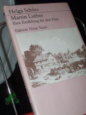 Martin Luther : e. Erz�hlung f�r d. Film / Helga Sch�tz