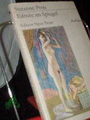 Edm�e im Spiegel : Roman / Suzanne Prou. [Aus d. Franz. �bers. von Wolfram Sch�fer. Mit e. Nachbemerkung von Irene Selle]