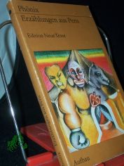 Ph�nix : Erz�hlungen aus Peru / [aus d. Span. �bers. von Wolfgang A. Luchting. Mit e. Nachw. von Carlos Cerda, �bers. von Christel Dobenecker]