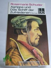Agrippa und das Schiff der Zufriedenen : Roman / Rosemarie Schuder
