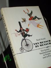 Von Mensch zu Mensch : Ein buntes Sammelsurium in Versen u. in Prosa / Rudi Strahl. Mit Ill. v. Karl-Georg Hirsch