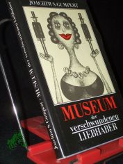 Museum der verschwundenen Liebhaber : Geschichten / Joachim S. Gumpert