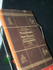 Lorenzen, Andreas: Naturkunde f�r Mittelschulen  Teil: Abt. 1., Naturgeschichte : In 6 Heften / H. 6