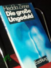 Die grosse Ungeduld : Erz�hlung / Hedda Zinner