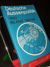 Uno-Bilanz / 1981/82, hrsg. von d. Liga f�r die Vereinten Nationen in der DDR in Zs.-arbeit mit d. Institut f�r Internationale Beziehungen