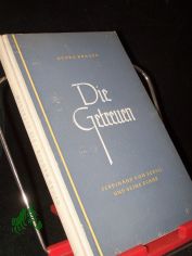Die Getreuen : Ferdinand v. Schill u. s. Schar ; Ein Heldenkampf dt. Patrioten / Georg Kr�ger